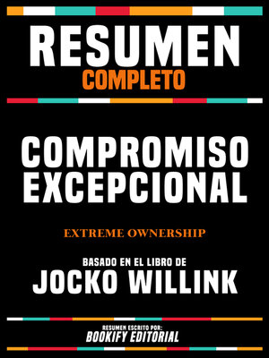 cover image of Resumen Completo--Compromiso Excepcional (Extreme Ownership)--Basado En El Libro De Jocko Willink
